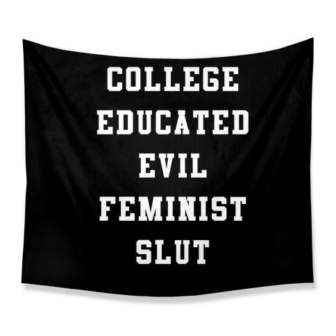 College Educated Evil Feminist Slut Tapestry